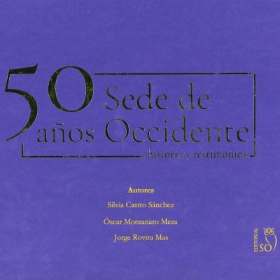 50 años Sede de Occidente, historia y testimonios