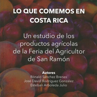 Lo que comemos en Costa Rica: un estudio de los productos agrícolas de la Feria del Agricultor de San Ramón
