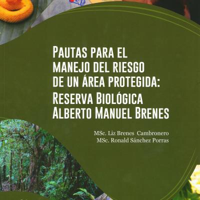 Pautas para el manejo del riesgo de un área protegida: Reserva Biológica Alberto Manuel Brenes