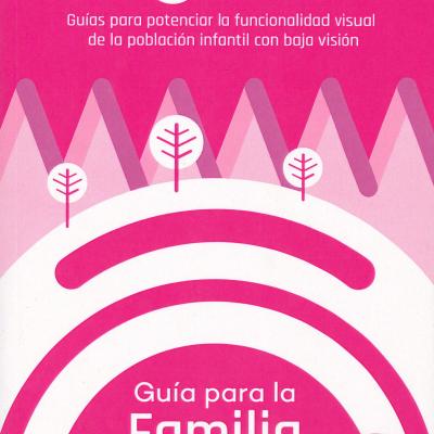 Visionautas: guía para potenciar la funcionalidad visual de la población infantil con baja visión. Guía para la familia.