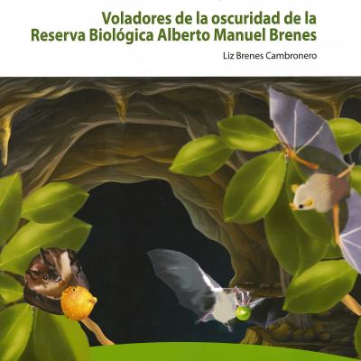 Voladores de la oscuridad de la Reserva Biológica Alberto Manuel Brenes